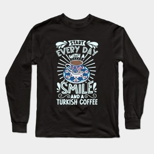 Smile with Turkish Coffee Long Sleeve T-Shirt